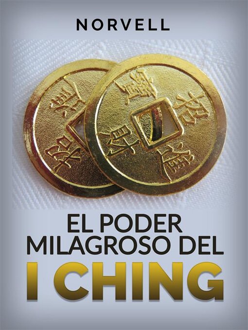 Title details for El Poder Milagroso del I Ching (Traducido) by Norvell - Available